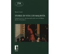 Storie di vita e di malavita. Criminali, poveri e altri miserabili nelle c...