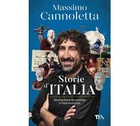 Storie d'Italia. Vite straordinarie che raccontano un Paese meraviglioso