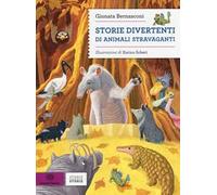 Storie divertenti di animali stravaganti. Ediz. illustrata