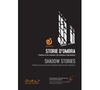 Storie d'ombra. Poetica di un incontro tra scienza e narrazione-Shadow stories. Poetics of an encounter between science and narration. Con DVD video