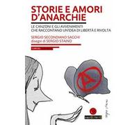 Storie e amori d'anarchie. Le canzoni e gli avvenimenti che raccontano un'idea di libertà e rivolta. Con CD-Audio