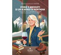 Storie e aneddoti di un albergo di montagna. Tutto quello che un'albergatrice av
