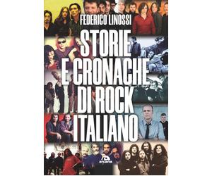 STORIE E CRONACHE DI ROCK ITALIANO - Linossi Federico - 2023 - Arcana