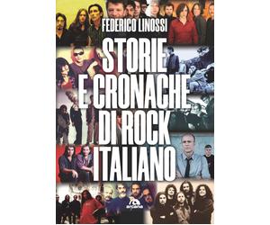 Storie e cronache di rock italiano - Linossi Federico