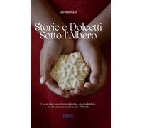 Storie e dolcetti sotto l’albero. Una storia e una ricetta al giorno, da condividere, tra fantasia e tradizione, fino al Natale
