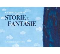 Storie e fantasie. Favole per stare insieme. Ediz. illustrata