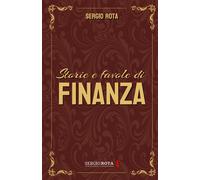 Storie e favole di finanza - Rota Sergio