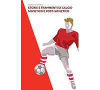 Storie e frammenti di calcio sovietico e post-sovietico