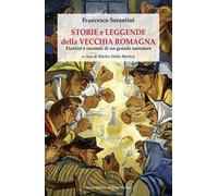 Storie e leggende della vecchia Romagna. Elzeviri e racconti di un grande narratore