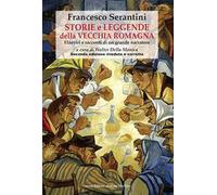 Storie e leggende della vecchia Romagna. Elzeviri e racconti di un grande narratore