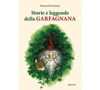 Storie e leggende delle Garfagnana - Fantozzi Paolo