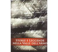 Storie e leggende nella valle dell'Arno