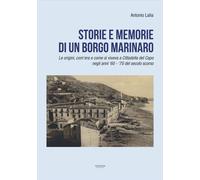 Storie e memorie di un borgo marinaro. Le origini, com'era e come si viveva a Ci