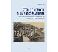 Storie e memorie di un borgo marinaro. Le origini, com'era e come si viveva a Cittadella del Capo negli anni '60-'70 del secolo scorso