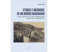 Storie e memorie di un borgo marinaro. Le origini, com'era e come si viveva a Cittadella del Capo negli anni '60-'70 del secolo scorso