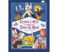 Storie e miti delle terre del Nord. Ediz. a colori
