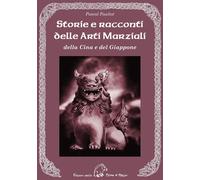 Storie e racconti delle arti marziali della Cina e del Giappone -