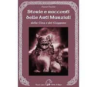 Storie e racconti delle arti marziali della Cina e del Giappone