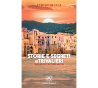 STORIE E SEGRETI DI TRIVALIERI - I racconti di Trivalieri