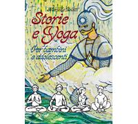 Storie e yoga. Per bambini e adolescenti - Belotti Mariella