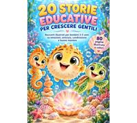 Storie educative per crescere gentili: Racconti illustrati per bambini su emozioni, amicizia, condivisione, rispetto, autonomia e buone maniere - ... per bambini - Storie della buonanotte