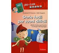 Storie facili per suoni difficili. Attività di lettura per favorire lo sviluppo del linguaggio. Con CD-ROM