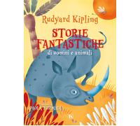 Storie fantastiche di uomini e animali. Ediz. illustrata - Kipling Rudyard