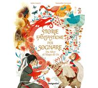 Storie fantastiche per sognare. Da Alice al Mago di Oz. Ediz. a colori - AA.VV.