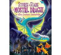 Libri Storie & Fiabe Di Mostri, Draghi E Altre Creature Fantastiche