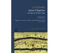 Storie filippiche. Epitome da Pompeo Trogo. Testo latino a fronte. Ediz. integrale