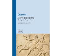 Storie filippiche. Florilegio da Pompeo Trogo - Giustino Marco Giuniano