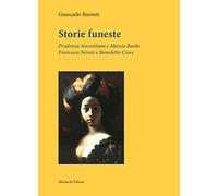 Storie funeste. Prudenza Anconitana e Marzia Basile. Francesco Novati e Benedetto Croce
