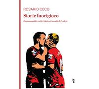 Storie fuorigioco. Omosessualità e altri tabù nel mondo del calcio