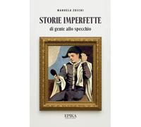 Storie imperfette (di gente allo specchio) - [Epika]