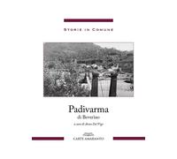 Storie in Comune. Padivarma di Beverino - Del Vigo A. (cur.)
