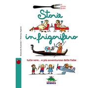 Storie in frigorifero. Tutte vere... e più avventurose delle fiabe