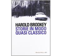 Storie in modo quasi classico - Brodkey Harold