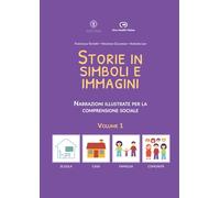Storie in simboli e immagini - Volume 1: Narrazioni illustrate per la comprensione sociale