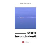 Storie inconcludenti - Albano Leonardo