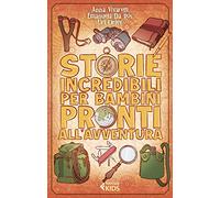 Storie incredibili per bambini pronti all'avventura