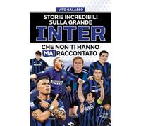 Storie incredibili sulla grande Inter che non ti hanno mai raccontato