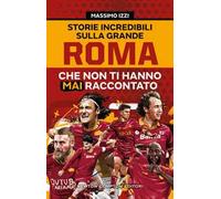Storie incredibili sulla grande Roma che non ti hanno mai raccontato