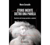 Storie inedite dietro una parola. Manifesto del tempo perduto e andante