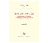 Storie intrecciate. Cristiani, ebrei e musulmani tra scritture, oggetti e narraz