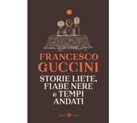 Storie liete, fiabe nere e tempi andati