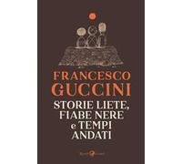 Storie liete, fiabe nere e tempi andati