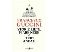 Storie liete, fiabe nere e tempi andati