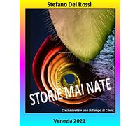 STORIE MAI NATE: Dieci novelle + una in tempo di Covid