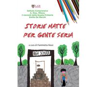 Storie matte per gente seria - Rossi F. (cur.)