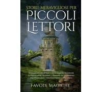 Storie Meravigliose per Piccoli Lettori - Favole Magiche - 2023